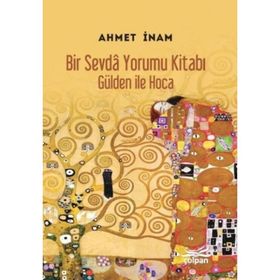 Bir Sevda Yorumu Kitabı - Gülden ile Hoca - ahmet imam
