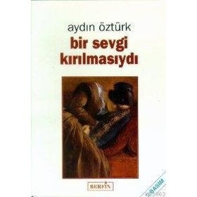 BIR SEVGI KIRILMASIYDI - AYDIN ÖZTÜRK