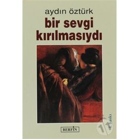 BIR SEVGI KIRILMASIYDI - AYDIN ÖZTÜRK