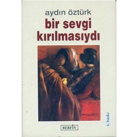 BIR SEVGI KIRILMASIYDI - AYDIN ÖZTÜRK