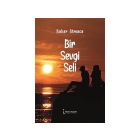 Bir Sevgi Seli - Bahar Atmaca