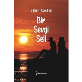 Bir Sevgi Seli - Bahar Atmaca