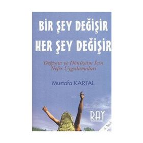 BIR ŞEY DEĞİŞİR HER ŞEY DEĞİŞİR - MUSTAFA KARTAL
