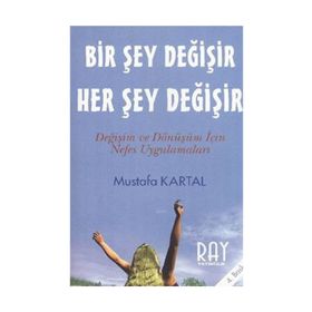 BIR ŞEY DEĞİŞİR HER ŞEY DEĞİŞİR - MUSTAFA KARTAL