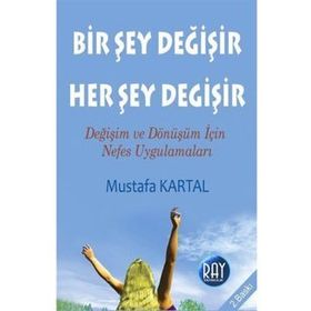 BIR ŞEY DEĞİŞİR HER ŞEY DEĞİŞİR - MUSTAFA KARTAL
