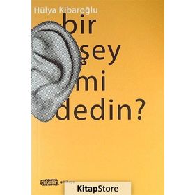 BIR ŞEY MI DEDIN? - HÜLYA KIBAROĞLU