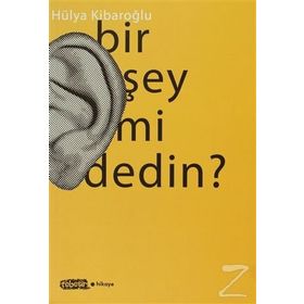 BIR ŞEY MI DEDIN? - HÜLYA KIBAROĞLU
