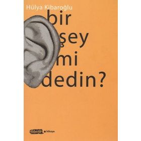 BIR ŞEY MI DEDIN? - HÜLYA KIBAROĞLU