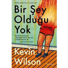 Bir Şey Olduğu Yok: Nothing to See Here - Kevin Wilson