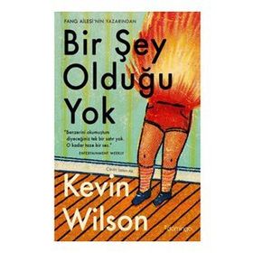 Bir Şey Olduğu Yok: Nothing to See Here - Kevin Wilson