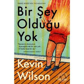 Bir Şey Olduğu Yok: Nothing to See Here - Kevin Wilson