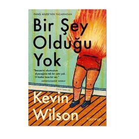 Bir Şey Olduğu Yok: Nothing to See Here - Kevin Wilson