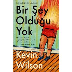Bir Şey Olduğu Yok: Nothing to See Here - Kevin Wilson