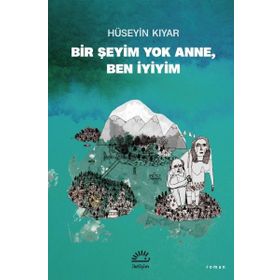 Bir Şeyim Yok Anne Ben İyiyim - Hüseyin Kıyar