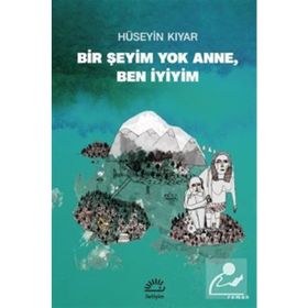 Bir Şeyim Yok Anne Ben İyiyim - Hüseyin Kıyar