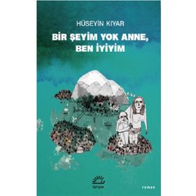 Bir Şeyim Yok Anne Ben İyiyim - Hüseyin Kıyar