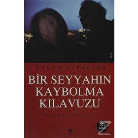BIR SEYYAHIN KAYBOLMA KILAVUZU YOLCULAR İÇİN EL AYNASI 1 - ÖZCAN YURDALAN