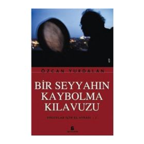 BIR SEYYAHIN KAYBOLMA KILAVUZU YOLCULAR İÇİN EL AYNASI 1 - ÖZCAN YURDALAN
