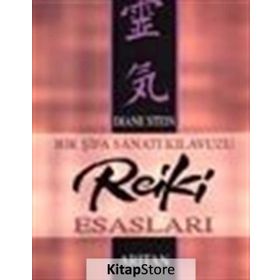 Bir Şifa Sanatı Kılavuzu Reiki Esasları - Diane Stein