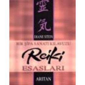 Bir Şifa Sanatı Kılavuzu Reiki Esasları - Diane Stein