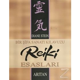 Bir Şifa Sanatı Kılavuzu Reiki Esasları - Diane Stein