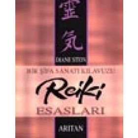 Bir Şifa Sanatı Kılavuzu Reiki Esasları - Diane Stein
