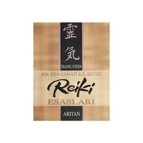 Bir Şifa Sanatı Kılavuzu Reiki Esasları - Diane Stein