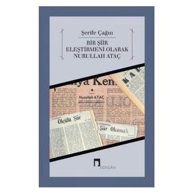 BIR ŞİİR ELEŞTİRMENİ OLARAK NURULLAH ATAÇ - ŞERİFE ÇAĞIN