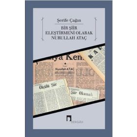 BIR ŞİİR ELEŞTİRMENİ OLARAK NURULLAH ATAÇ - ŞERİFE ÇAĞIN