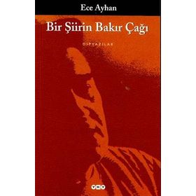 BIR ŞIIRIN BAKIR ÇAĞI - ECE AYHAN