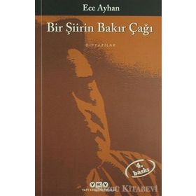 BIR ŞIIRIN BAKIR ÇAĞI - ECE AYHAN