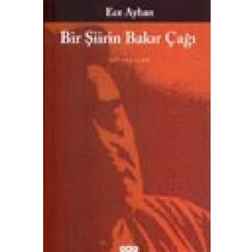 BIR ŞIIRIN BAKIR ÇAĞI - ECE AYHAN