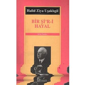 BIR Şİ´R- İ HAYAL - HALID ZIYA UŞAKLIGİL