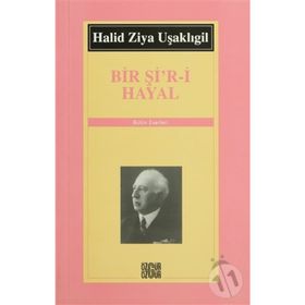 BIR Şİ´R- İ HAYAL - HALID ZIYA UŞAKLIGİL