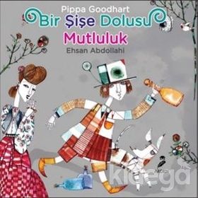 Bir Şişe Dolusu Mutluluk - Pippa Goodhart