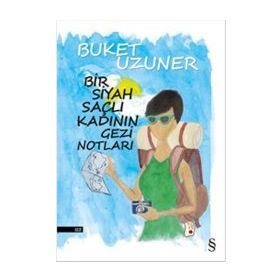 Bir Siyah Saçlı Kadının Gezi Notları - Buket Uzuner