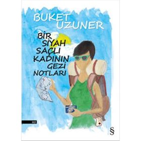 Bir Siyah Saçlı Kadının Gezi Notları - Buket Uzuner