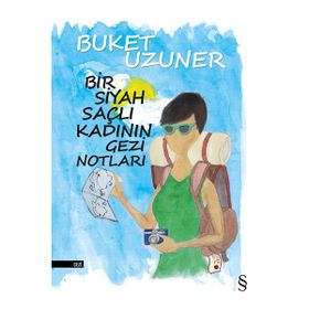 Bir Siyah Saçlı Kadının Gezi Notları - Buket Uzuner