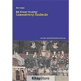 BIR SIYASET FELSEFESI CUMHURİYETÇİ ÖZGÜRLÜK - AHU TUNÇEL