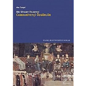 BIR SIYASET FELSEFESI CUMHURİYETÇİ ÖZGÜRLÜK - AHU TUNÇEL