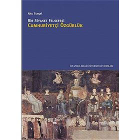 BIR SIYASET FELSEFESI CUMHURİYETÇİ ÖZGÜRLÜK - AHU TUNÇEL