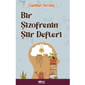 Bir Şizofrenin Şiir Defteri - Candan Sevinç