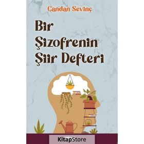 Bir Şizofrenin Şiir Defteri - Candan Sevinç
