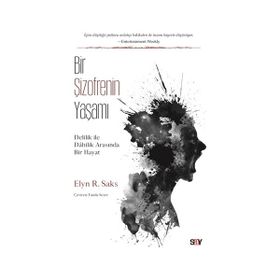 Bir Şizofrenin Yaşamı-Delilik ile Dahilik Arasında Bir Hayat - Elyn R. Saks