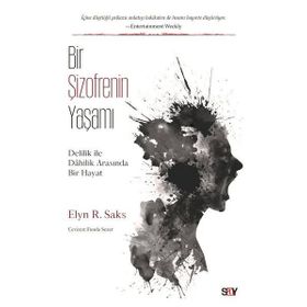 Bir Şizofrenin Yaşamı-Delilik ile Dahilik Arasında Bir Hayat - Elyn R. Saks