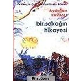 BIR SOKAĞIN HIKÂYESI - AYDOĞAN YAVAŞLI