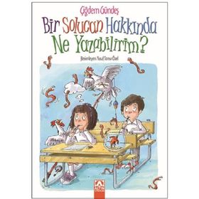 Bir Solucan Hakkında Ne Yazabilirim? - Çiğdem Gündeş
