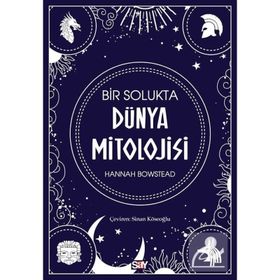 Bir Solukta Dünya Mitolojisi - Hannah Bowstead