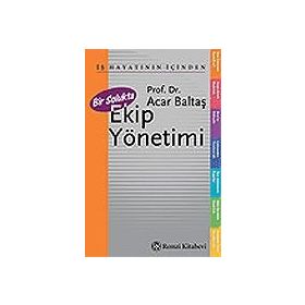 BIR SOLUKTA EKIP YÖNETİMİ - ACAR BALTAŞ