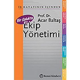 BIR SOLUKTA EKIP YÖNETİMİ - ACAR BALTAŞ